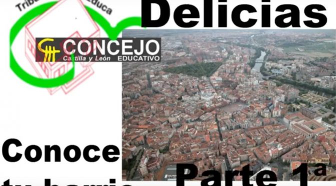 “Conoce tu barrio”: Delicias en Valladolid, primera parte