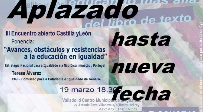 19 marzo 2020>> III Encuentro abierto Castilla y León: “Avances, obstáculos y resistencias  a la educación en igualdad”(aplazado)