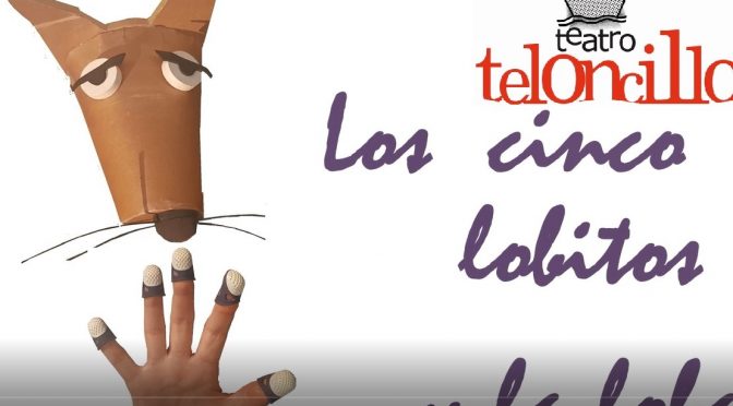 Los cinco lobitos y la loba. Grupo de teatro Teloncillo.