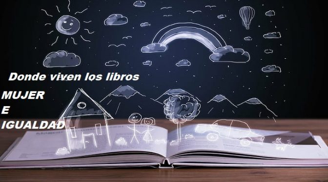 Donde viven los libros: mujer e igualdad