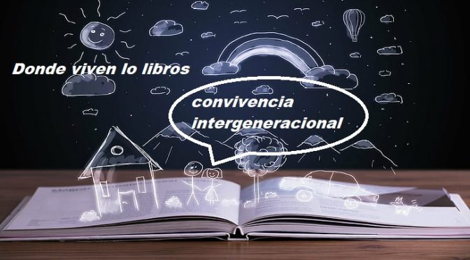 Donde viven los libros: convivencia intergeneracional