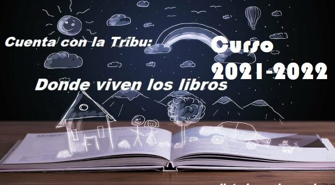 Cuenta con la Tribu: “Donde viven los libros”. Curso 2021-2022
